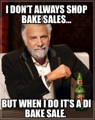 i-dont-always-shop-bake-sales-but-when-i-do-its-a-di-bake-sale