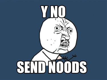 y-no-send-noods